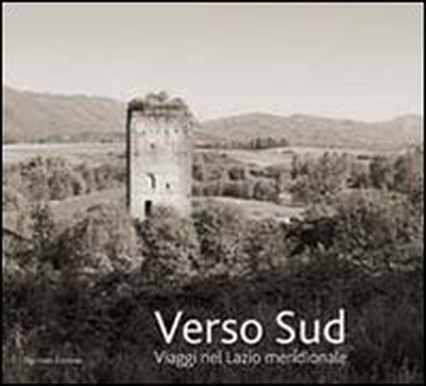 Verso sud. Viaggio nel Lazio meridionale - Librerie.coop Verso sud. Viaggio nel Lazio meridionale - Librerie.coop