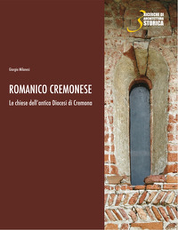 Romanico cremonese. Le chiese dell'antica Diocesi di Cremona - Librerie.coop Romanico cremonese. Le chiese dell'antica Diocesi di Cremona - Librerie.coop