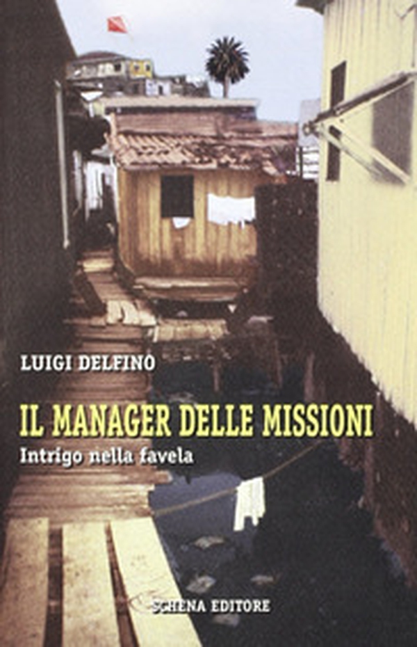 Il manager delle missioni. Intrigo nella favella - Librerie.coop Il manager delle missioni. Intrigo nella favella - Librerie.coop