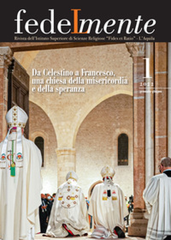 Fedelmente. Rivista dell'Istituto Superiore di Scienze Religiose «Fides et Ratio» L'Aquila - Vol. 1 - Librerie.coop Fedelmente. Rivista dell'Istituto Superiore di Scienze Religiose «Fides et Ratio» L'Aquila - Vol. 1 - Librerie.coop