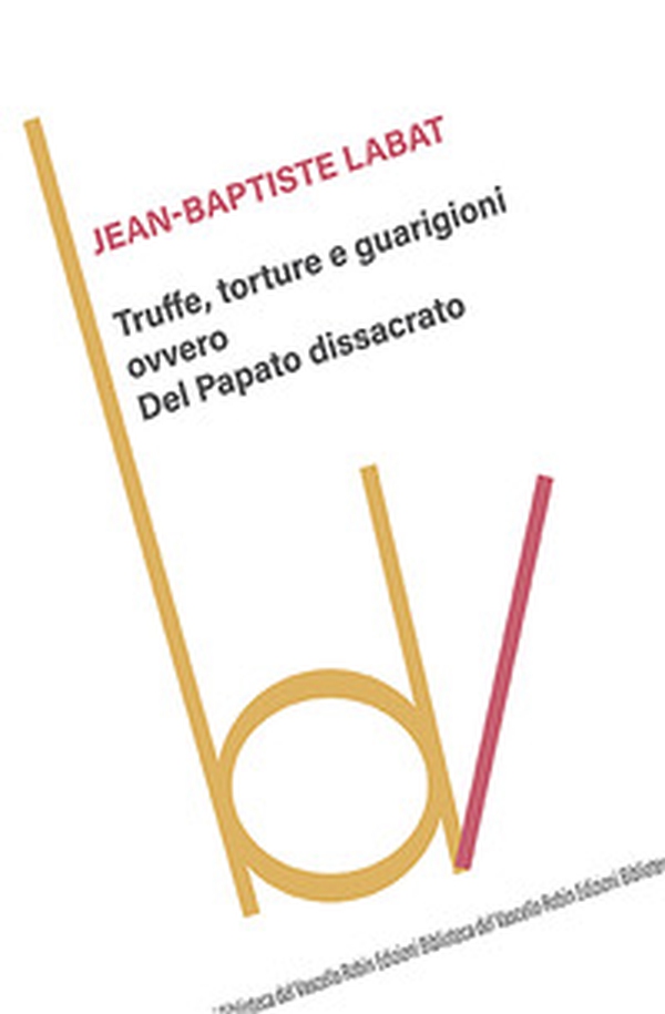 Truffe, torture e guarigioni ovvero Del Papato dissacrato - Librerie.coop Truffe, torture e guarigioni ovvero Del Papato dissacrato - Librerie.coop
