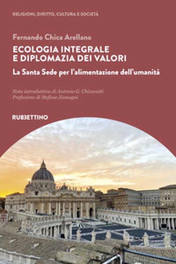 Ecologia integrale e diplomazia dei valori. La Santa Sede per l'alimentazione dell'umanità - Librerie.coop Ecologia integrale e diplomazia dei valori. La Santa Sede per l'alimentazione dell'umanità - Librerie.coop