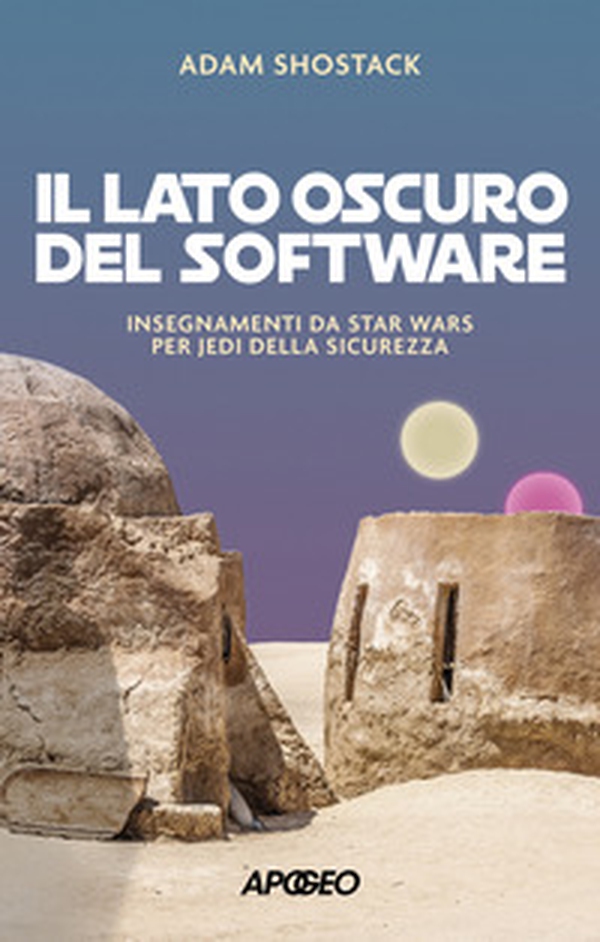 Il lato oscuro del software. Insegnamenti da Star Wars per jedi della sicurezza - Librerie.coop Il lato oscuro del software. Insegnamenti da Star Wars per jedi della sicurezza - Librerie.coop