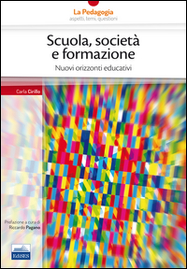 Scuola, società formazione. Nuovi orizzonti educativi - Librerie.coop Scuola, società formazione. Nuovi orizzonti educativi - Librerie.coop