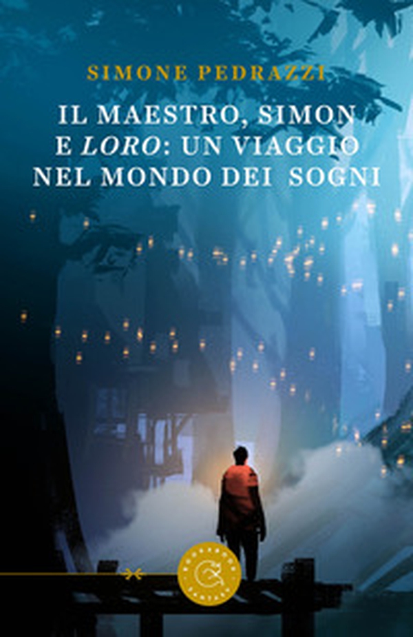 Il maestro, Simon e Loro: un viaggio nel mondo dei sogni - Librerie.coop Il maestro, Simon e Loro: un viaggio nel mondo dei sogni - Librerie.coop