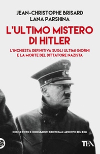 L'ultimo mistero di Hitler. L'inchiesta definitiva sugli ultimi giorni e la morte del dittatore nazista - Librerie.coop