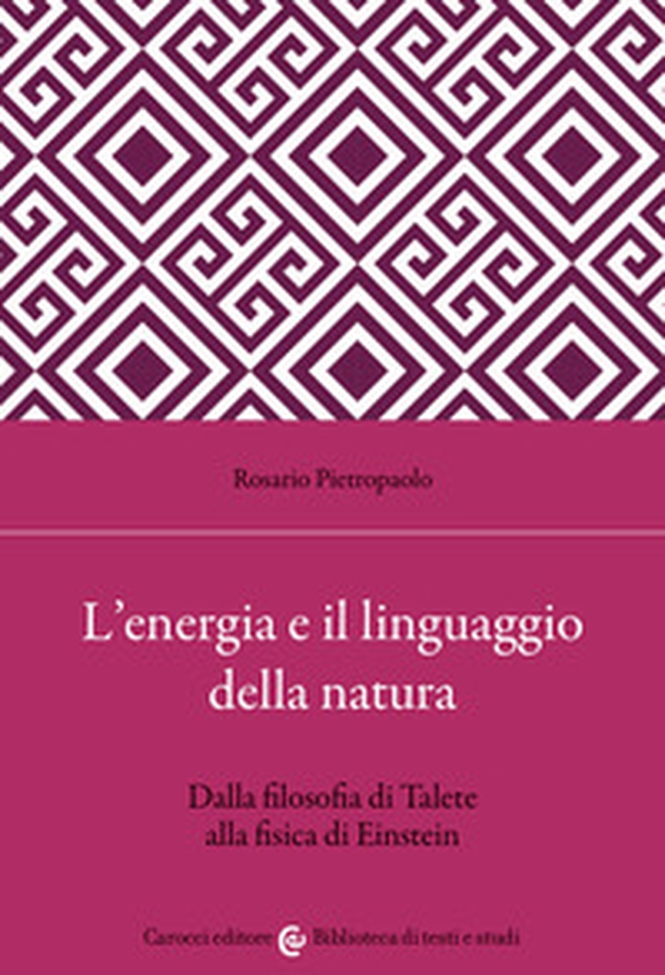 L'energia e il linguaggio della natura. Dalla filosofia di Talete alla fisica di Einstein - Librerie.coop L'energia e il linguaggio della natura. Dalla filosofia di Talete alla fisica di Einstein - Librerie.coop