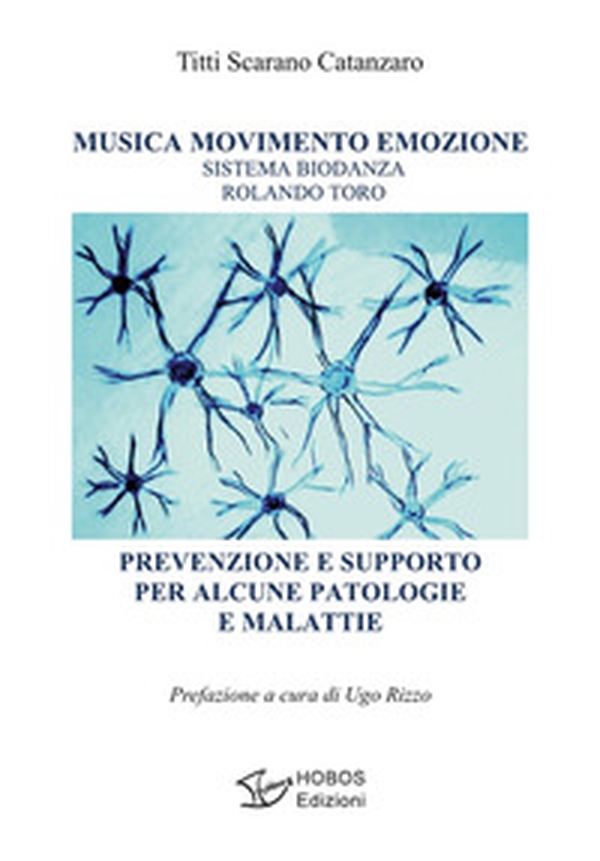 Musica movimento emozione. Sistema Biodanza Rolando Toro. Prevenzione e supporto per alcune patologie e malattie - Librerie.coop Musica movimento emozione. Sistema Biodanza Rolando Toro. Prevenzione e supporto per alcune patologie e malattie - Librerie.coop