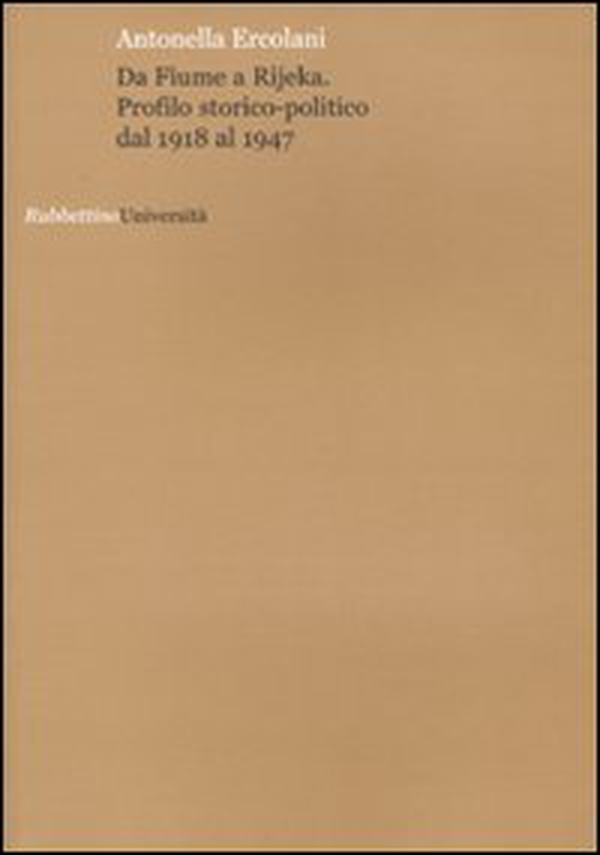 Da Fiume a Rijeka. Profilo storico-politico dal 1918 al 1947 - Librerie.coop Da Fiume a Rijeka. Profilo storico-politico dal 1918 al 1947 - Librerie.coop