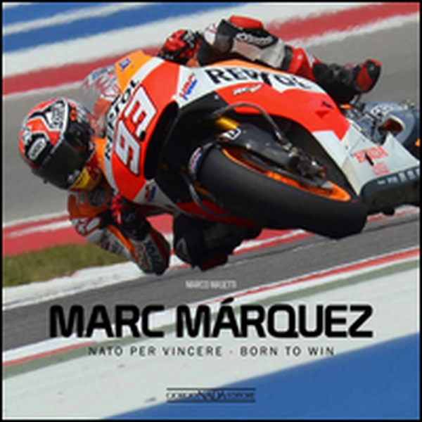 Marc Márquez. Nato per vincere. Ediz. italiana e inglese - Librerie.coop Marc Márquez. Nato per vincere. Ediz. italiana e inglese - Librerie.coop