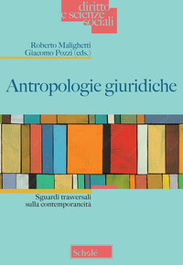 Antropologie giuridiche. Sguardi trasversali sulla contemporaneità - Librerie.coop Antropologie giuridiche. Sguardi trasversali sulla contemporaneità - Librerie.coop