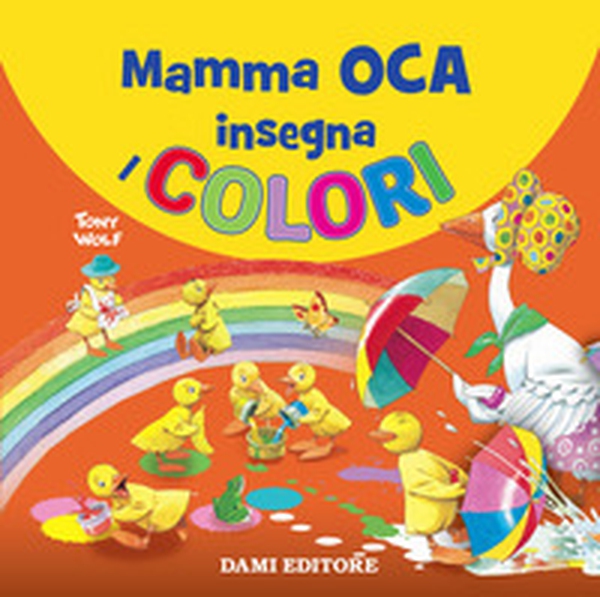 Mamma Oca insegna i colori - Librerie.coop Mamma Oca insegna i colori - Librerie.coop