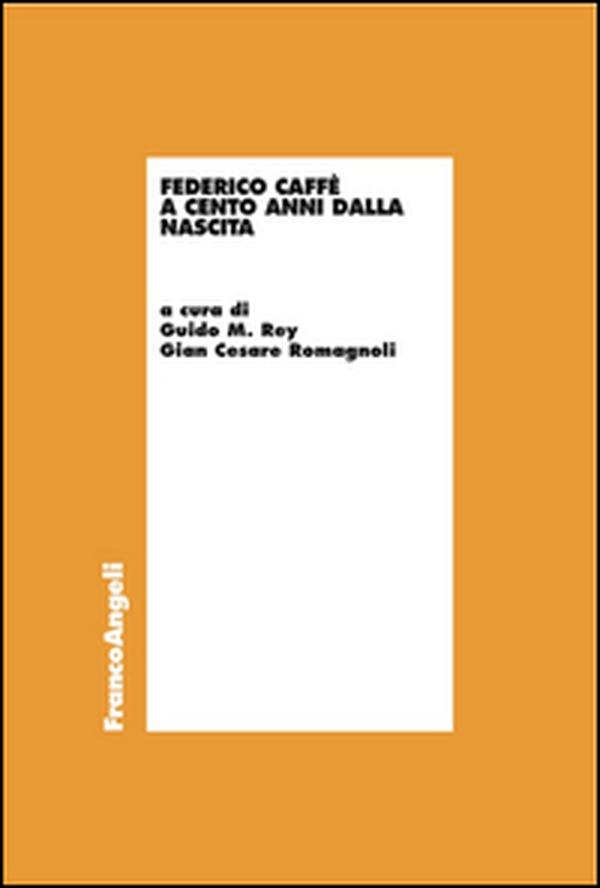 Federico Caffè a cento anni dalla nascita - Librerie.coop Federico Caffè a cento anni dalla nascita - Librerie.coop