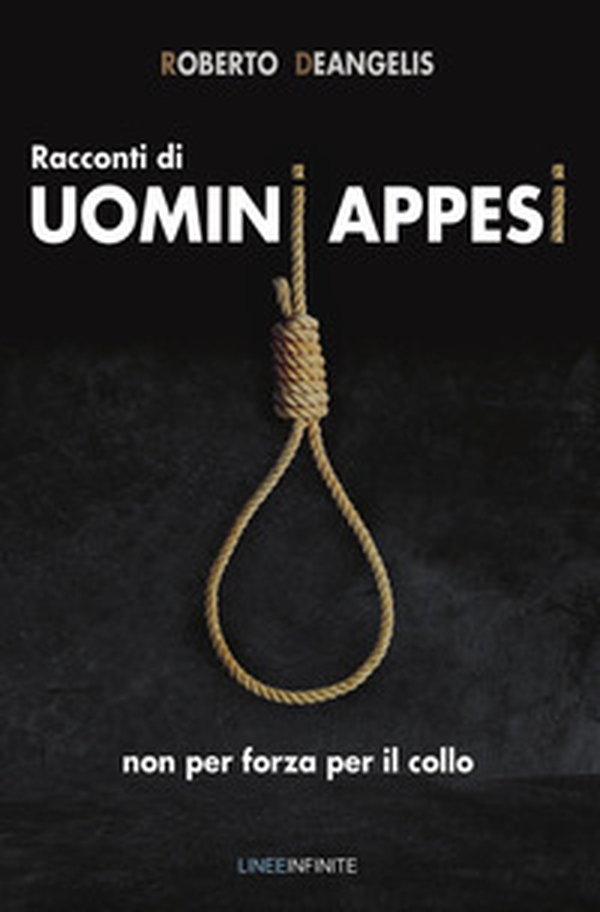 Racconti di uomini appesi non per forza per il collo - Librerie.coop Racconti di uomini appesi non per forza per il collo - Librerie.coop