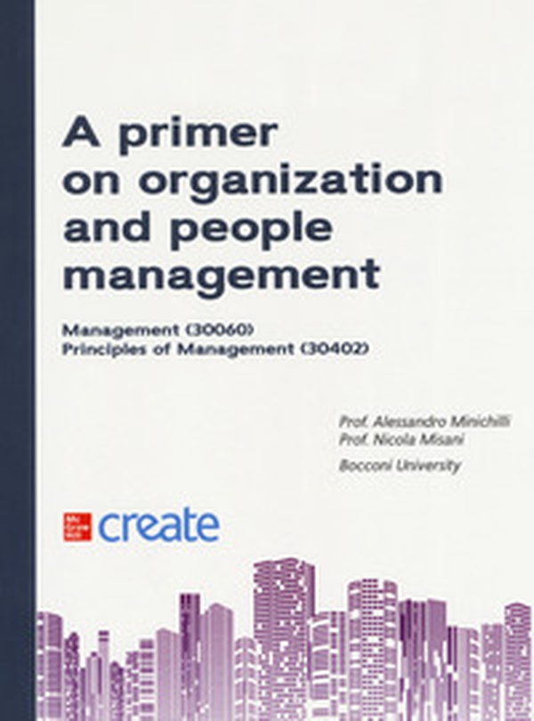 A primer on organization and people management. Management. Principles of management - Librerie.coop A primer on organization and people management. Management. Principles of management - Librerie.coop