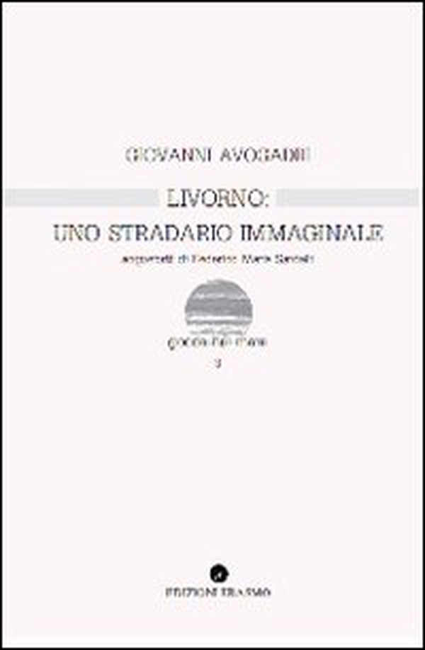 Livorno uno stradario immaginale - Librerie.coop Livorno uno stradario immaginale - Librerie.coop