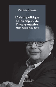 L'Islam politique et les enjeux de l'interpretation. Nasr Hamid Abu Zayd - Librerie.coop