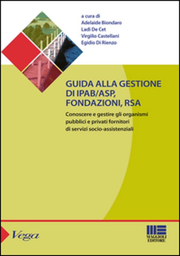 Guida alla gestione di IPAB-ASP, fondazioni, rsa. Conoscere e gestire gli organismi pubblici e privati fornitori di servizi socio-assistenziali - Librerie.coop Guida alla gestione di IPAB-ASP, fondazioni, rsa. Conoscere e gestire gli organismi pubblici e privati fornitori di servizi socio-assistenziali - Librerie.coop