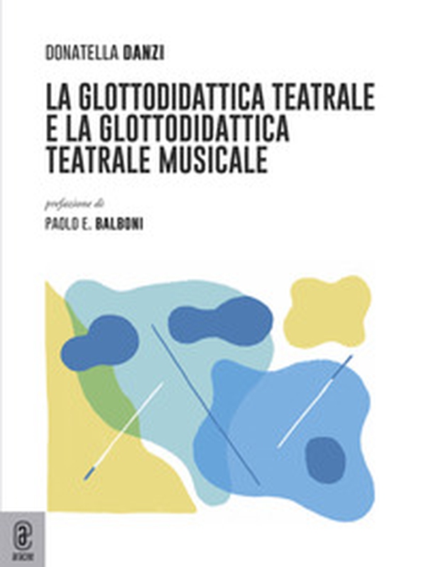 La glottodidattica teatrale e la glottodidattica teatrale-musicale - Librerie.coop La glottodidattica teatrale e la glottodidattica teatrale-musicale - Librerie.coop