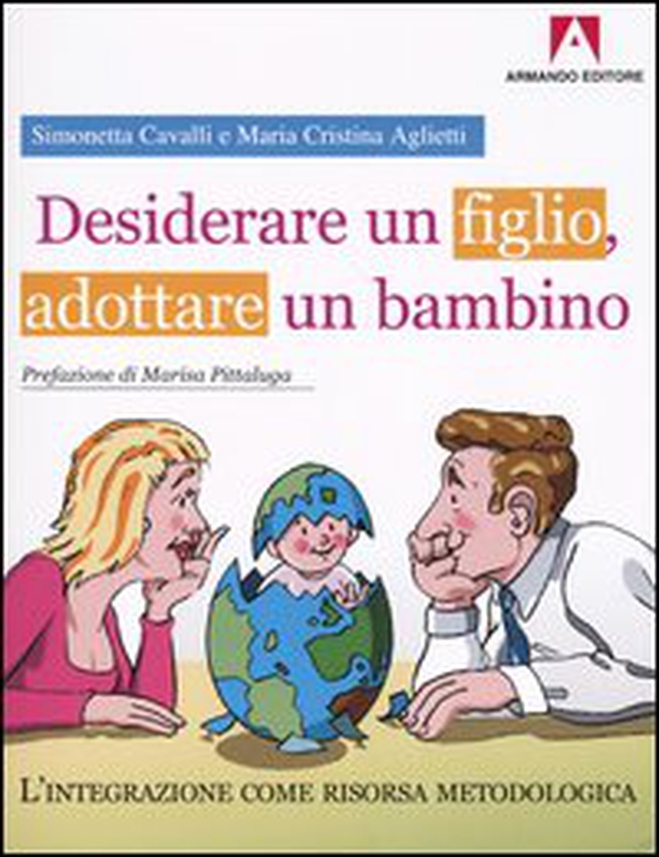 Desiderare un figlio, adottare un bambino. L'integrazione come risorsa metodologica - Librerie.coop Desiderare un figlio, adottare un bambino. L'integrazione come risorsa metodologica - Librerie.coop