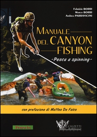 Manuale del canyon fishing. Pesca a spinning - Librerie.coop