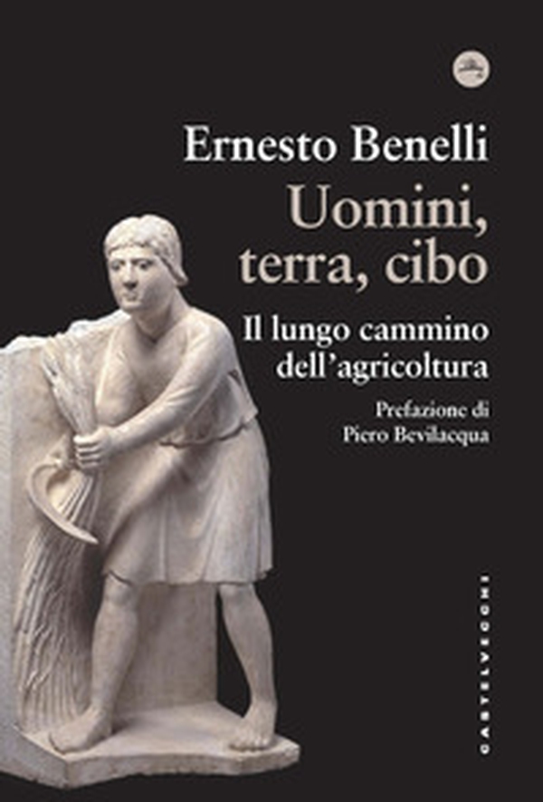 Uomini, terra, cibo. Il lungo cammino dell'agricoltura - Librerie.coop Uomini, terra, cibo. Il lungo cammino dell'agricoltura - Librerie.coop