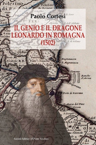 Il genio e il dragone. Leonardo in Romagna (1502) - Librerie.coop