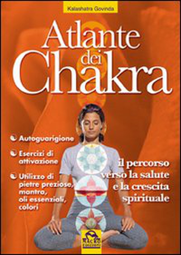Atlante dei chakra. Il percorso verso la salute e la crescita spirituale - Librerie.coop Atlante dei chakra. Il percorso verso la salute e la crescita spirituale - Librerie.coop