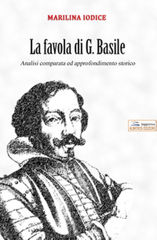 La favola di G. Basile. Analisi comparata ed approfondimento storico - Librerie.coop La favola di G. Basile. Analisi comparata ed approfondimento storico - Librerie.coop