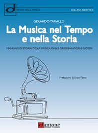 La musica nel tempo e nella storia. Manuale di storia della musica dalle origini ai giorni nostri - Librerie.coop