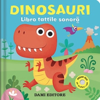 Dinosauri. Libro tattile sonoro - Librerie.coop