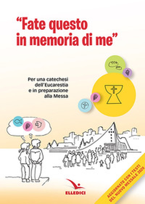 Fate questo in memoria di me. Per una catechesi dell'Eucaristia in preparazione alla Messa di prima Comunione - Librerie.coop Fate questo in memoria di me. Per una catechesi dell'Eucaristia in preparazione alla Messa di prima Comunione - Librerie.coop