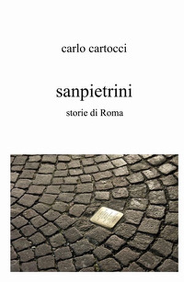 Sanpietrini. Storie di Roma - Librerie.coop Sanpietrini. Storie di Roma - Librerie.coop