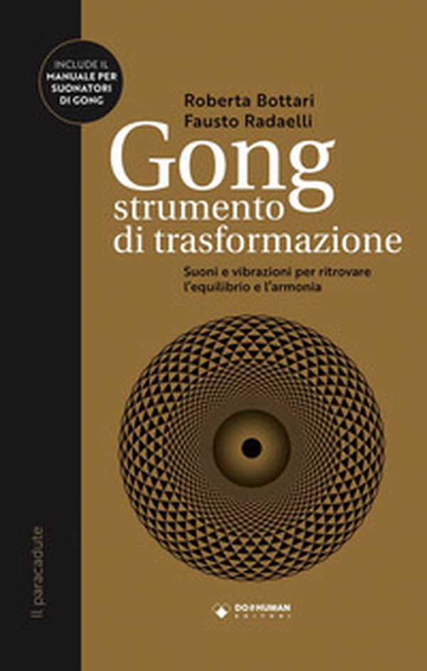 Gong strumento di trasformazione. Suoni e vibrazioni per ritrovare l'equilibrio e l'armonia - Librerie.coop Gong strumento di trasformazione. Suoni e vibrazioni per ritrovare l'equilibrio e l'armonia - Librerie.coop