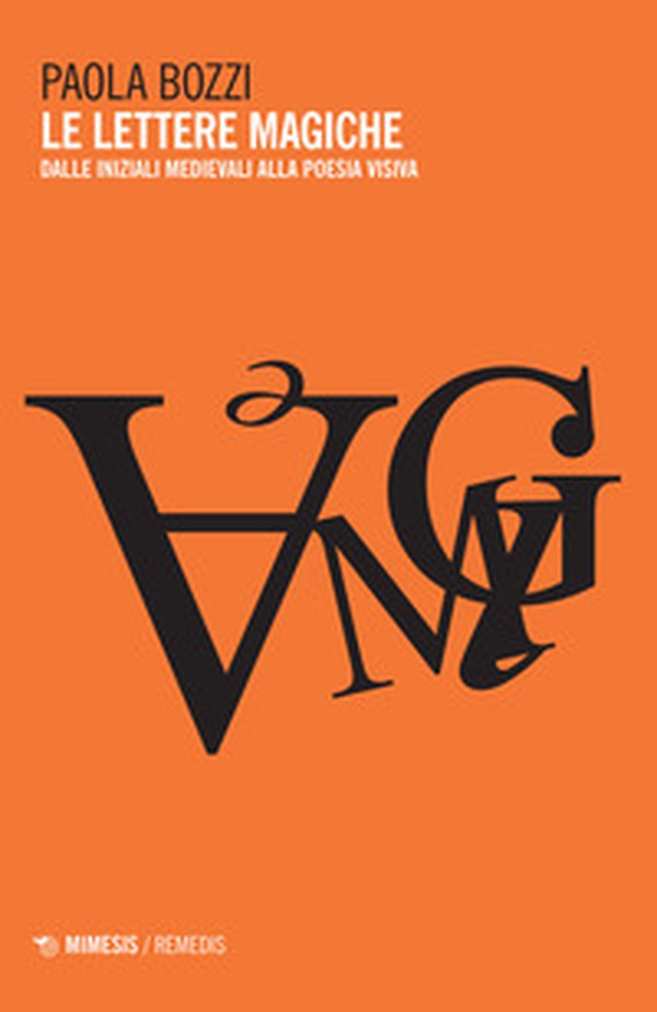 Le lettere magiche. Dalle iniziali medievali alla poesia visiva - Librerie.coop Le lettere magiche. Dalle iniziali medievali alla poesia visiva - Librerie.coop