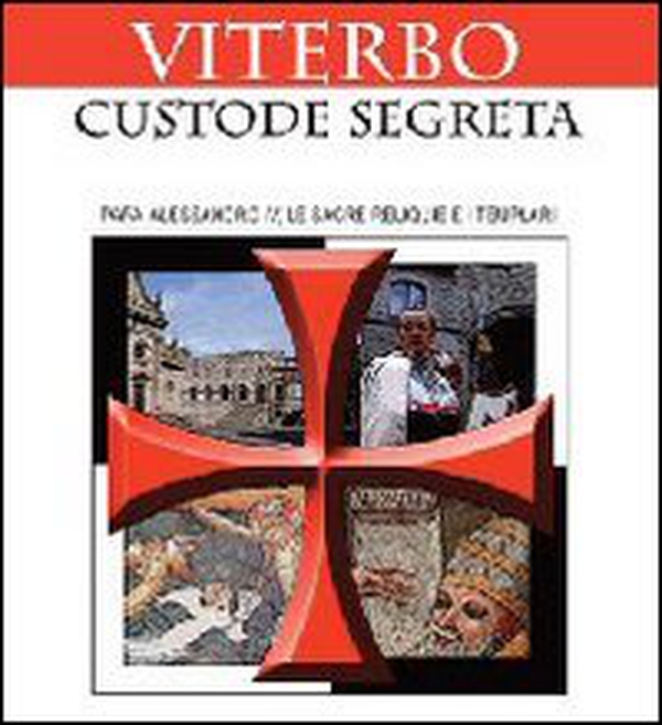 Viterbo custode segreto. Papa Alessandro IV, le sacre reliquie e i templari - Librerie.coop Viterbo custode segreto. Papa Alessandro IV, le sacre reliquie e i templari - Librerie.coop