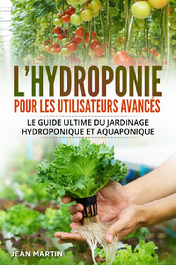 L'hydroponie pour les utilisateurs avancés. Le guide ultime du jardinage hydroponique et aquaponique - Librerie.coop L'hydroponie pour les utilisateurs avancés. Le guide ultime du jardinage hydroponique et aquaponique - Librerie.coop