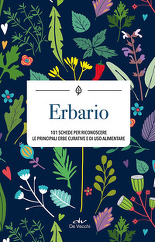 Erbario. 101 schede per riconoscere le principali erbe curative e di uso alimentare - Librerie.coop Erbario. 101 schede per riconoscere le principali erbe curative e di uso alimentare - Librerie.coop