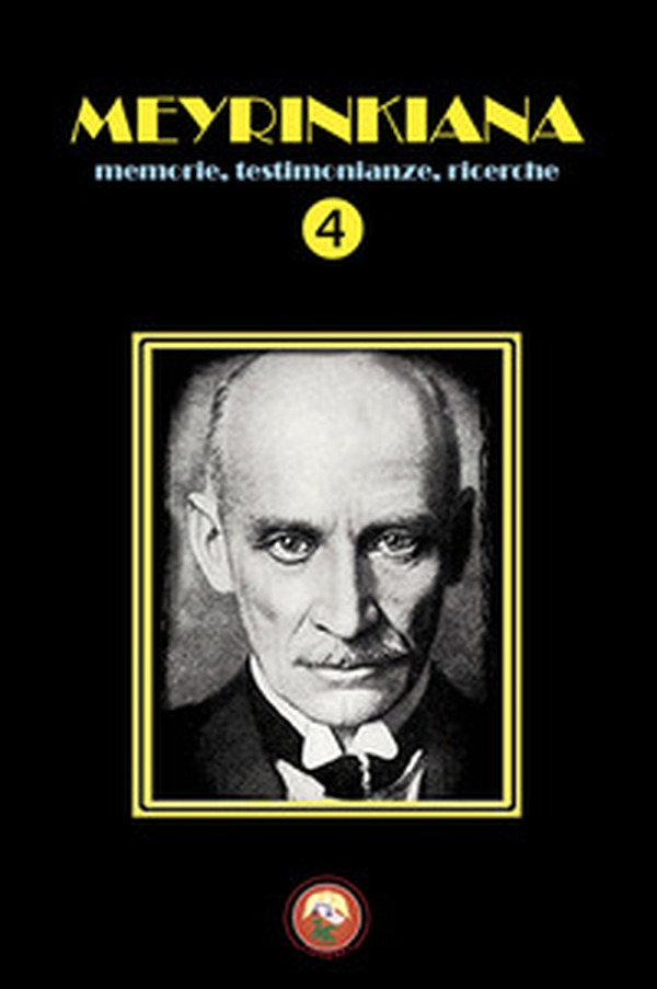 Meyrinkiana. Memorie, testimonianze, ricerche - Vol. 4 - Librerie.coop Meyrinkiana. Memorie, testimonianze, ricerche - Vol. 4 - Librerie.coop