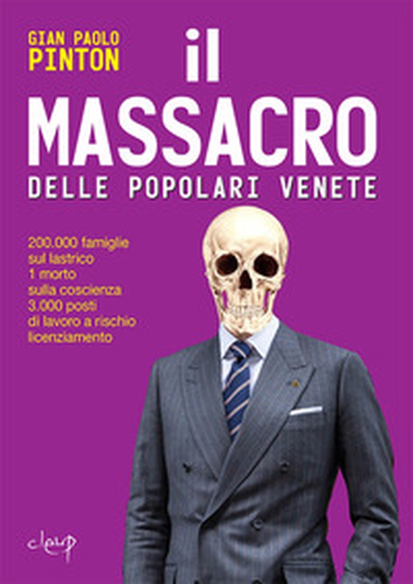 Il massacro delle Popolari venete. 200.000 famiglie sul lastrico, 1 morto sulla coscienza, 3.000 posti di lavoro a rischio licenziamento - Librerie.coop Il massacro delle Popolari venete. 200.000 famiglie sul lastrico, 1 morto sulla coscienza, 3.000 posti di lavoro a rischio licenziamento - Librerie.coop