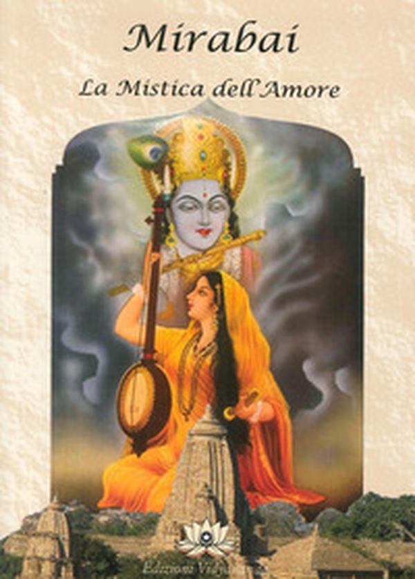 Mirabai. La mistica dell'amore - Librerie.coop Mirabai. La mistica dell'amore - Librerie.coop