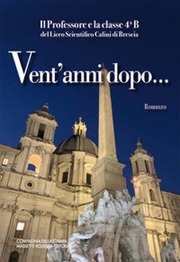 Vent'anni dopo.... Il Professore e la classe 4a B del Liceo Scientifico Calini - Librerie.coop Vent'anni dopo.... Il Professore e la classe 4a B del Liceo Scientifico Calini - Librerie.coop