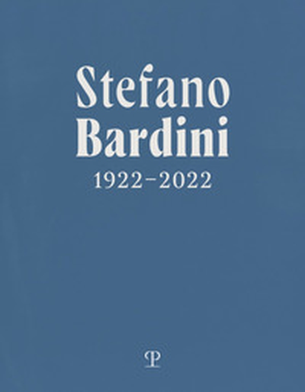 Stefano Bardini 1922-2022. Ediz. italiana e inglese - Librerie.coop Stefano Bardini 1922-2022. Ediz. italiana e inglese - Librerie.coop