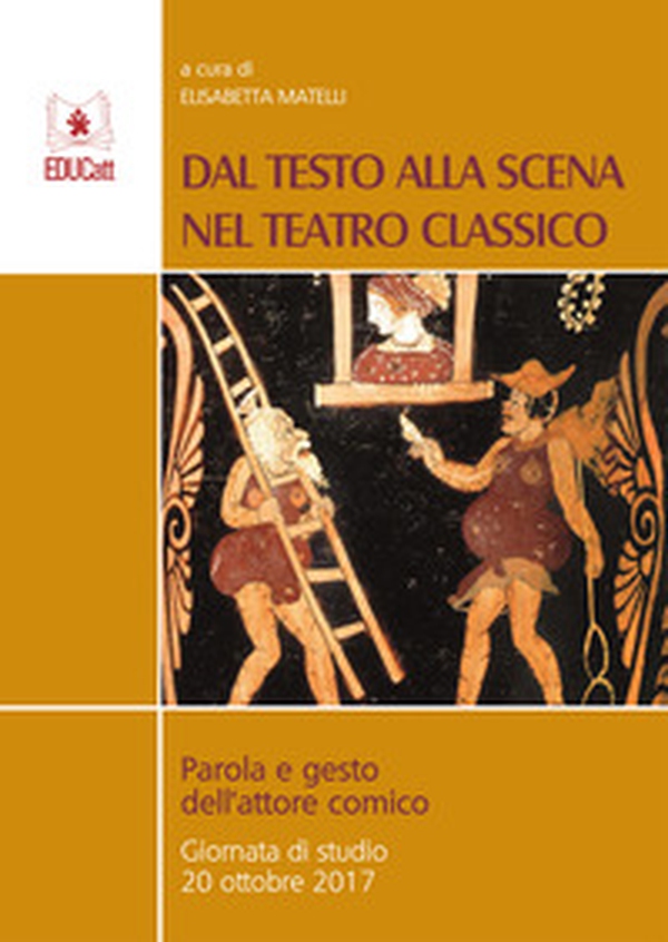 Dal testo alla scena nel teatro classico. Parola e gesto dell'attore comico - Librerie.coop Dal testo alla scena nel teatro classico. Parola e gesto dell'attore comico - Librerie.coop