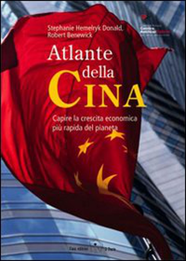 Atlante della Cina. Capire la crescita economica più rapida del pianeta - Librerie.coop Atlante della Cina. Capire la crescita economica più rapida del pianeta - Librerie.coop