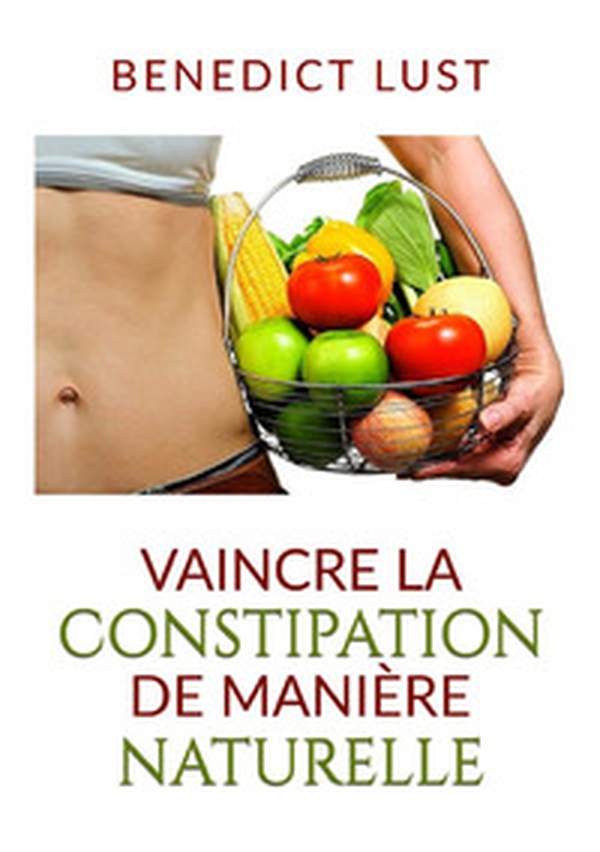 Vaincre la constipation de manière naturelle - Librerie.coop Vaincre la constipation de manière naturelle - Librerie.coop