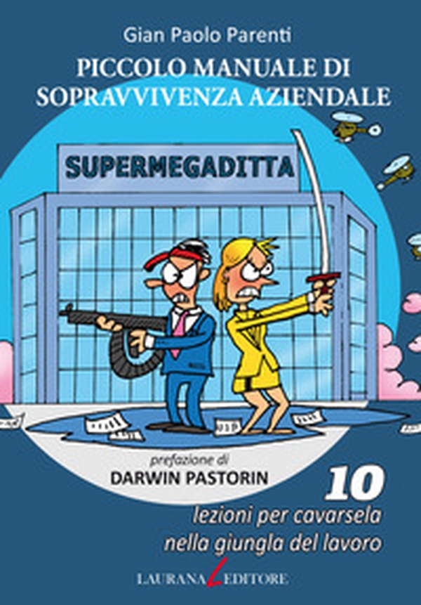 Piccolo manuale di sopravvivenza aziendale. 10 lezioni per cavarsela nella giungla del lavoro - Librerie.coop Piccolo manuale di sopravvivenza aziendale. 10 lezioni per cavarsela nella giungla del lavoro - Librerie.coop