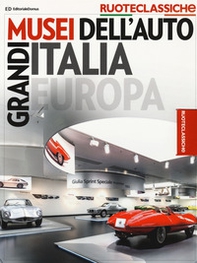Grandi musei dell'auto Italia Europa. Quattroruote ruoteclassiche - Librerie.coop