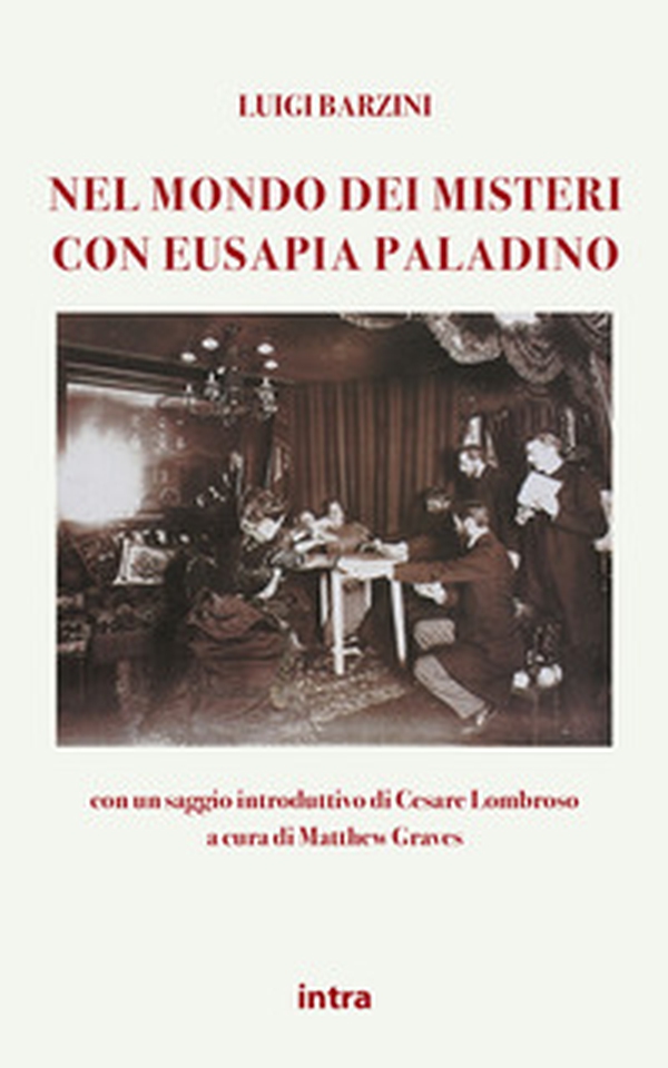 Nel mondo dei misteri con Eusapia Palladino. Con un saggio introduttivo di Cesare Lombroso - Librerie.coop Nel mondo dei misteri con Eusapia Palladino. Con un saggio introduttivo di Cesare Lombroso - Librerie.coop