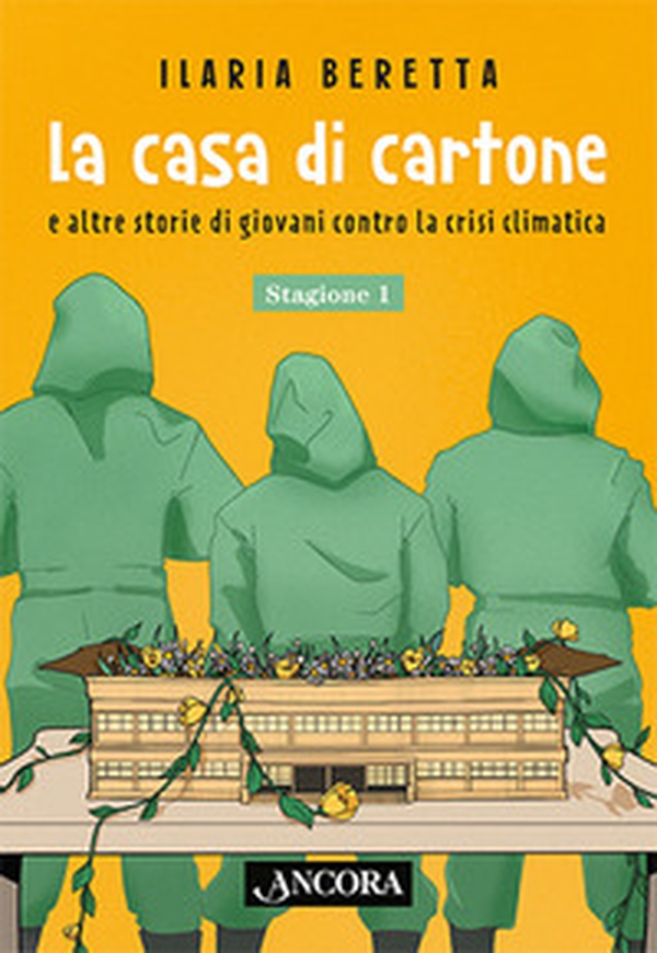 La casa di cartone e altre storie di giovani contro la crisi climatica. Stagione 1 - Librerie.coop La casa di cartone e altre storie di giovani contro la crisi climatica. Stagione 1 - Librerie.coop
